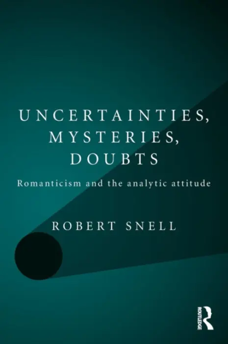 Uncertainties, Mysteries, Doubts - Snell, Robert