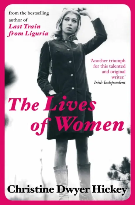 The Lives of Women - Christine Dwyer Hickey