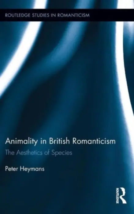 Animality in British Romanticism - Heymans, Peter (Free University of Brussels, Belguim)