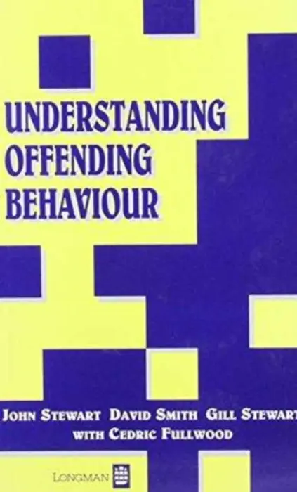 Understanding Offending Behaviour - Stewart, John a Smith, David a Fullwood, Cedric