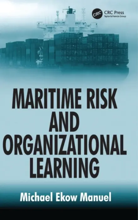Maritime Risk and Organizational Learning - Manuel, Michael Ekow