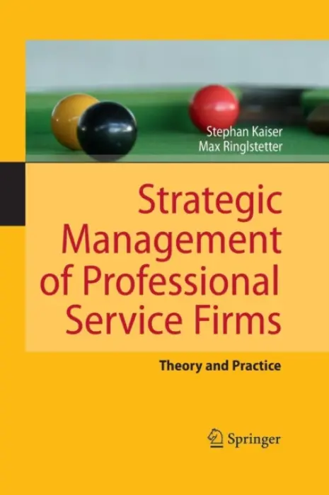 Strategic Management of Professional Service Firms - Kaiser, Stephan a Ringlstetter, Max Josef