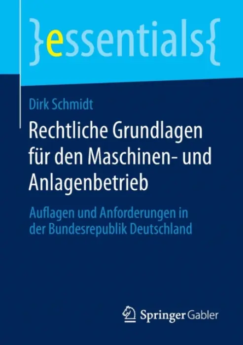 Rechtliche Grundlagen fur den Maschinen- und Anlagenbetrieb - Schmidt, Dirk