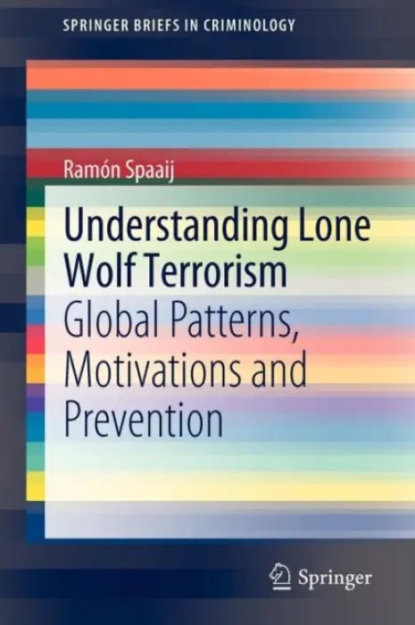 Understanding Lone Wolf Terrorism - Spaaij, Ramon