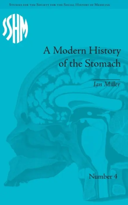 Modern History of the Stomach - Miller, Ian