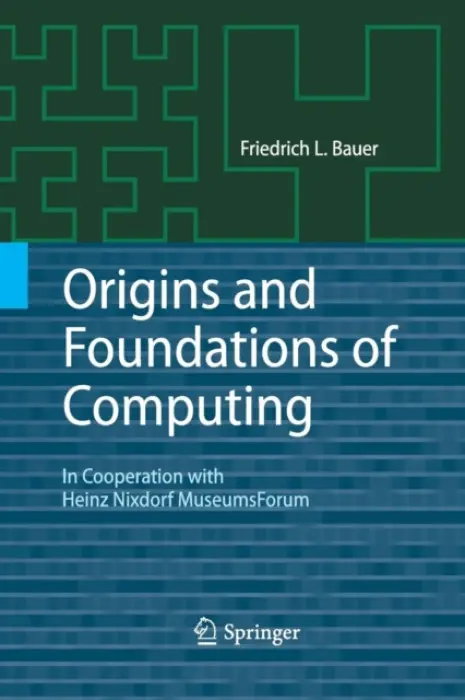 Origins and Foundations of Computing - Bauer, Friedrich L.