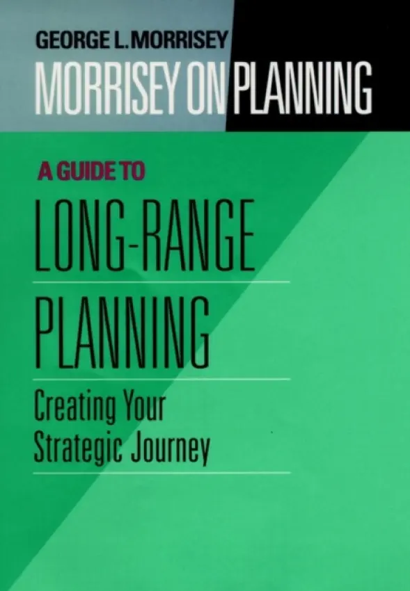 Morrisey on Planning, A Guide to Long-Range Planning - Morrisey, George L.
