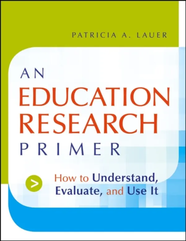 Education Research Primer - Lauer, Patricia A. (Rocky Mountain Center for Health Promotion and Education in Lakewood, CO)