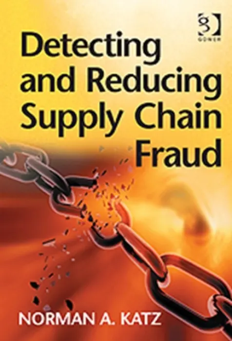 Detecting and Reducing Supply Chain Fraud - Katz, Norman A.