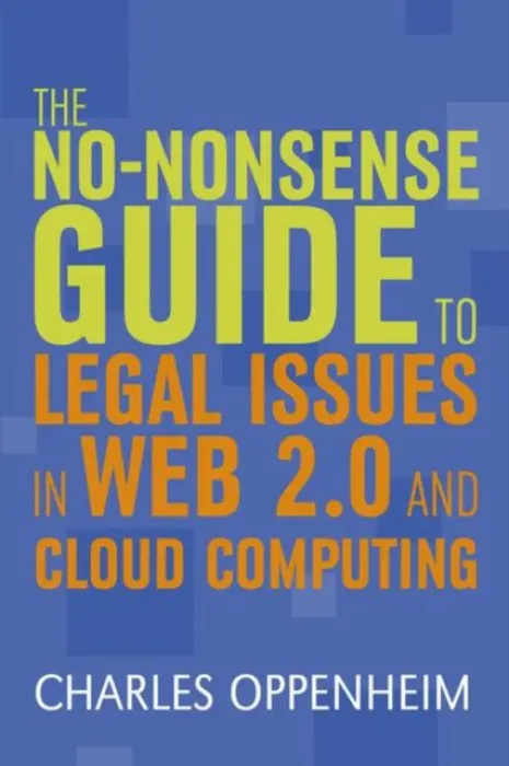 No-nonsense Guide to Legal Issues in Web 2.0 and Cloud Computing - Oppenheim, Charles