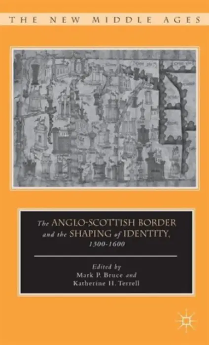 Anglo-Scottish Border and the Shaping of Identity, 1300-1600