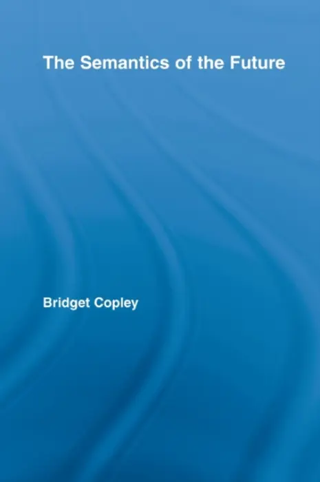 Semantics of the Future - Copley, Bridget