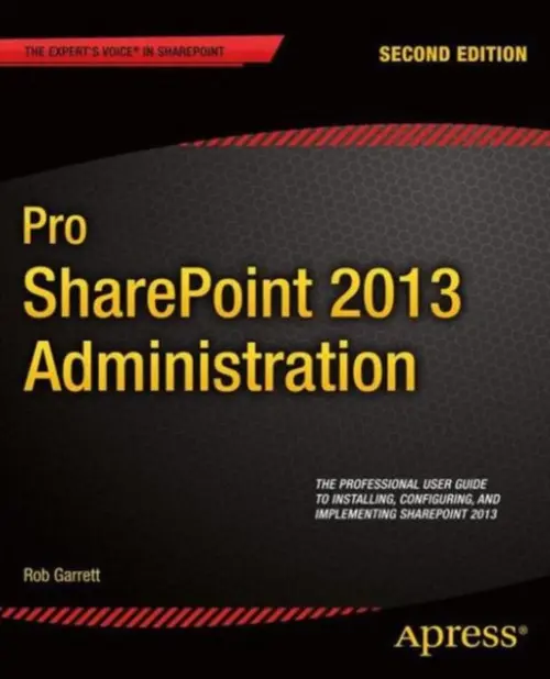 Pro SharePoint 2013 Administration - Garrett, Robert