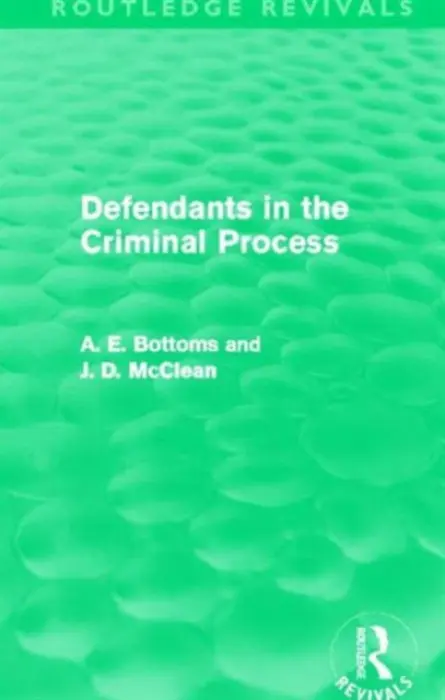 Defendants in the Criminal Process (Routledge Revivals) - Bottoms, A. (University of Cambridge, UK) a McClean, J. (University of Sheffield, UK)