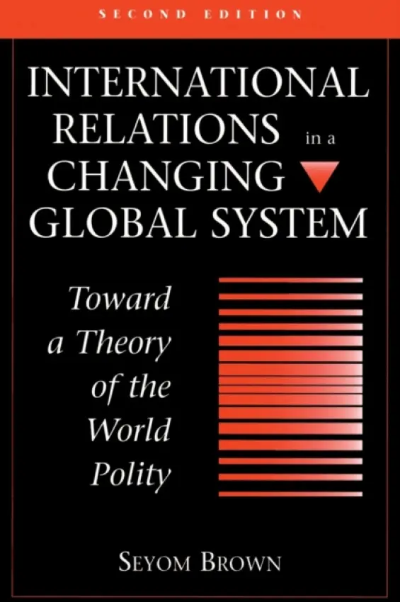 International Relations In A Changing Global System - Brown, Seyom
