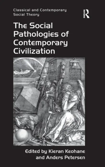 Social Pathologies of Contemporary Civilization - Keohane, Kieran