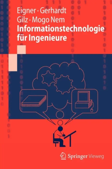Informationstechnologie fur Ingenieure - Eigner, Martin a Gerhardt, Florian a Gilz, Torsten a Mogo Nem, Fabrice