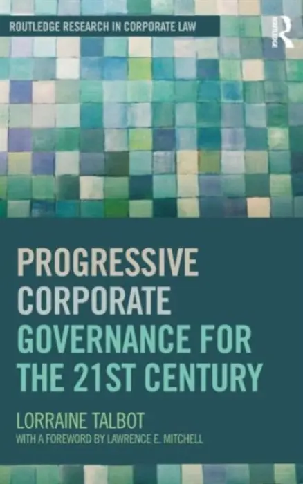 Progressive Corporate Governance for the 21st Century - Talbot, Lorraine (University of Warwick, UK)