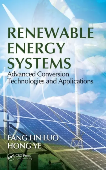 Renewable Energy Systems - Luo, Fang Lin (AnHui University, HeFei, China a  Nanyang Technological University, Singapore) a Hong, Ye (Nanyang Technological University, Singapore)