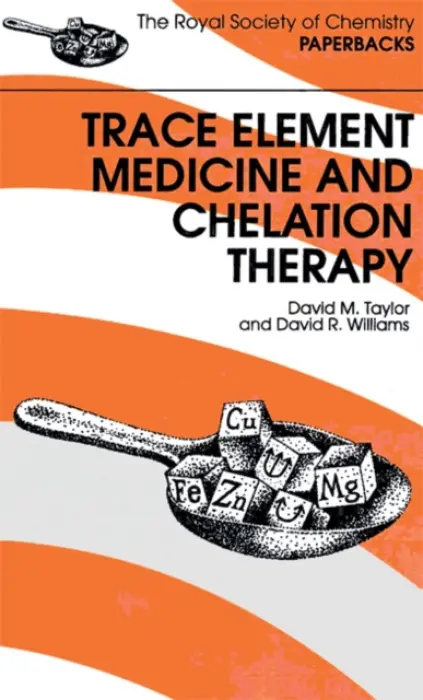 Trace Elements Medicine and Chelation Therapy - Williams, David R a Taylor, David M (WCA-Environment Ltd, UK)