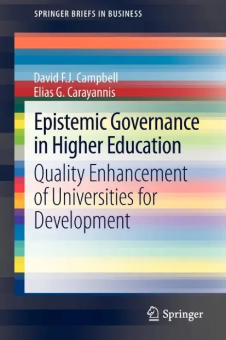 Epistemic Governance in Higher Education - Campbell, David F. J. a Carayannis, Elias G.