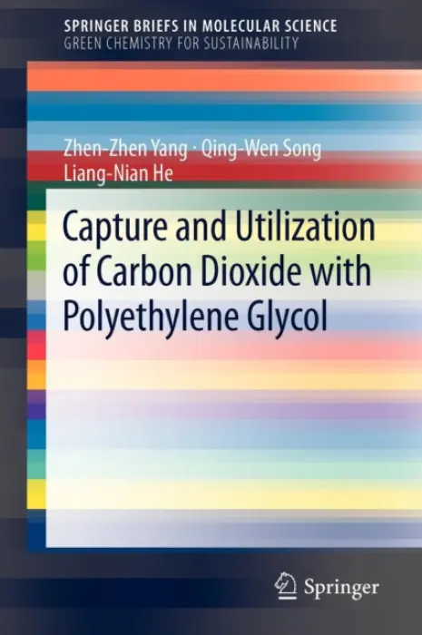 Capture and Utilization of Carbon Dioxide with Polyethylene Glycol - Yang, Zhen-Zhen a Song, Qing-Wen a He, Liang-Nian
