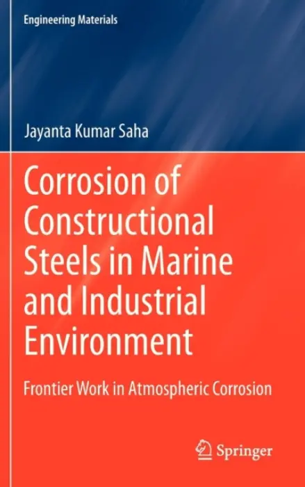 Corrosion of Constructional Steels in Marine and Industrial Environment - Saha, Jayanta Kumar