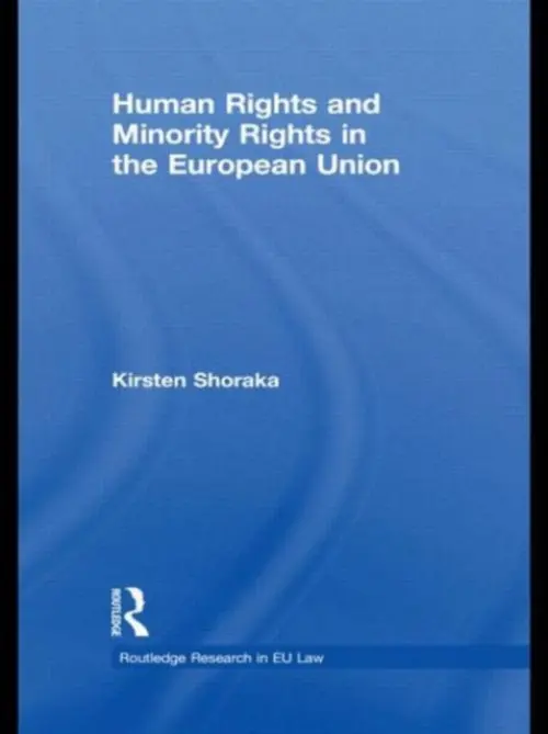 Human Rights and Minority Rights in the European Union - Shoraka, Kirsten (University of Hertfordshire, UK)