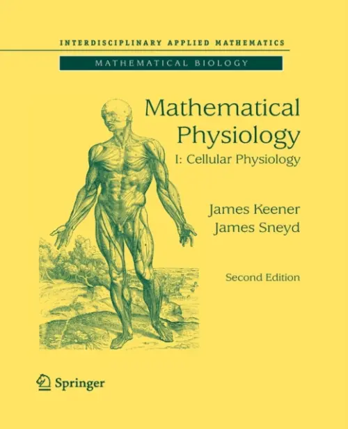 Mathematical Physiology - Keener, James a Sneyd, James
