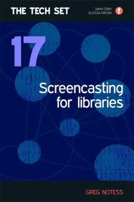 Screencasting for Libraries - Notess, Greg