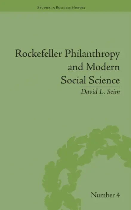 Rockefeller Philanthropy and Modern Social Science - Seim, David L