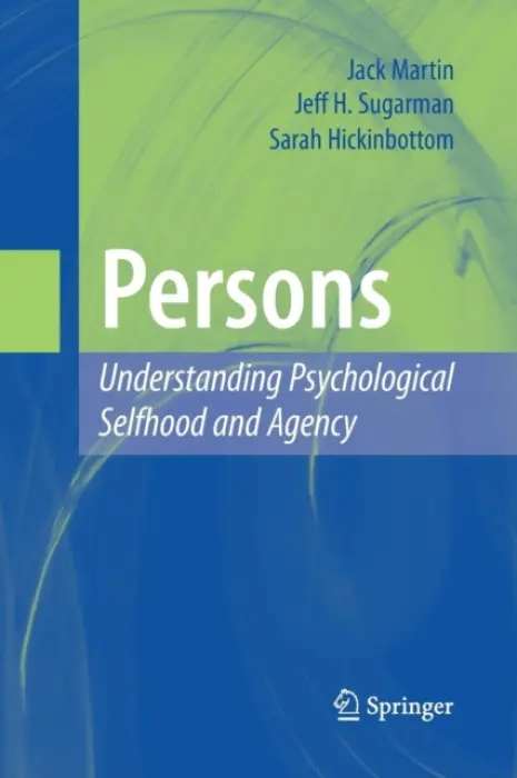 Persons: Understanding Psychological Selfhood and Agency - Martin, Jack a Sugarman, Jeff H. a Hickinbottom, Sarah