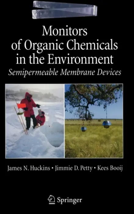Monitors of Organic Chemicals in the Environment - Huckins, James N. a Petty, Jim D. a Booij, Kees