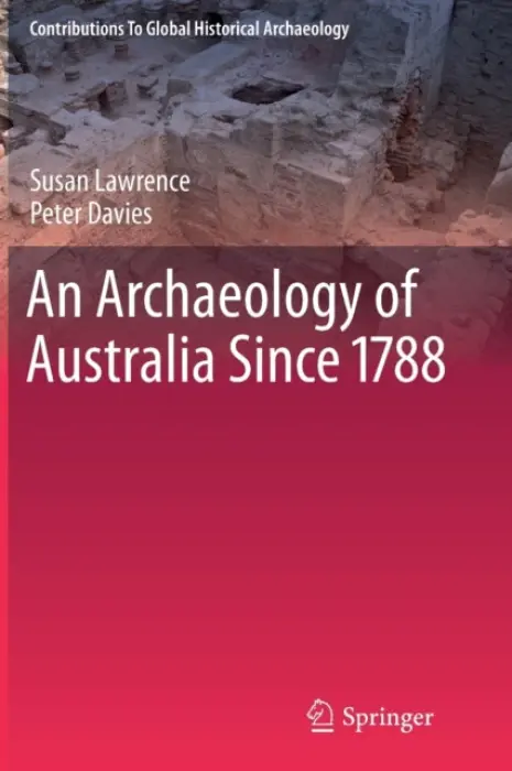 Archaeology of Australia Since 1788 - Lawrence, Susan a Davies, Peter