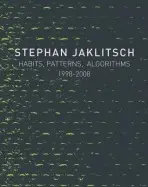 Stephan Jaklitsch: Habits, Patterns & Algorithms - Jaklitsch, Stephan