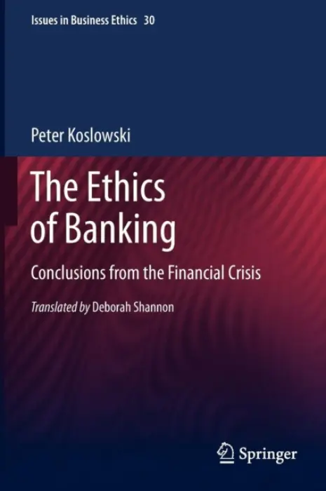 Ethics of Banking - Koslowski, Peter