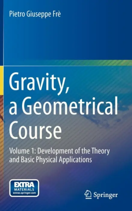Gravity, a Geometrical Course - Fre, Pietro Giuseppe