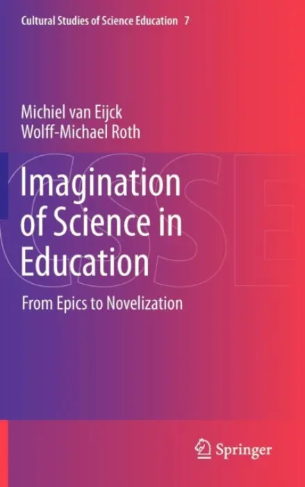 Imagination of Science in Education - van Eijck, Michiel a Roth, Wolff-Michael
