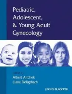 Pediatric, Adolescent and Young Adult Gynecology - Altchek, Albert (Mount Sinai School of Medicine) a Deligdisch, Liane (Mount Sinai School of Medicine)