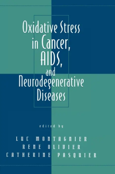Oxidative Stress in Cancer, AIDS, and Neurodegenerative Diseases - Montagnier, Luc a Olivier, Rene a Pasquier, Catherine