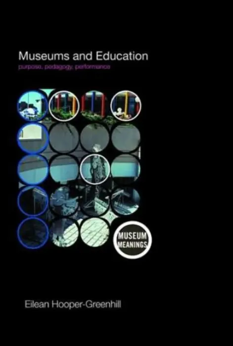 Museums and Education - Hooper-Greenhill, Eilean (University of Leicester, UK)