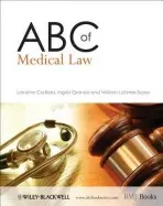 ABC of Medical Law - Corfield, Lorraine (Senior Vascular Fellow, Guy’s and St Thomas’ NHS Trust, London) a Granne, Ingrid (Clinical Research Fellow and Specialist Registrar, Nuffield Department of Obstetrics and Gynaecology, University of Oxford) a Latimer-Sayer, William (Lawye