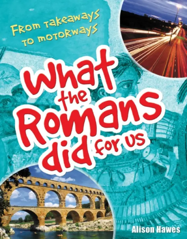 What the Romans did for us - Hawes, Alison