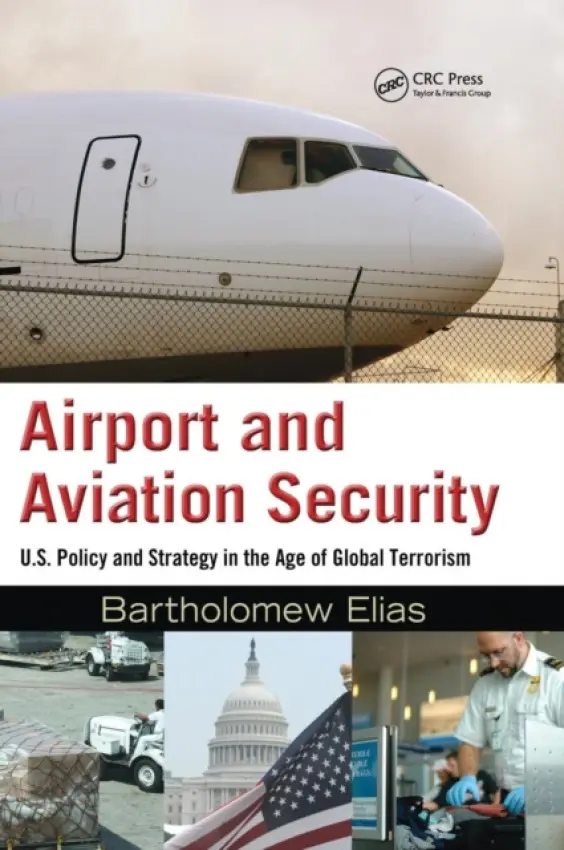 Airport and Aviation Security - Elias, Bartholomew (U.S. Congressional Research Service, Washington, DC, USA)