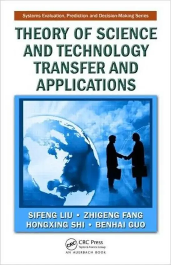 Theory of Science and Technology Transfer and Applications - Liu, Sifeng a Fang, Zhigeng a Shi, Hongxing a Guo, Benhai