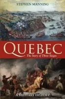 Quebec:The Story of Three Sieges - Manning, Dr Stephen