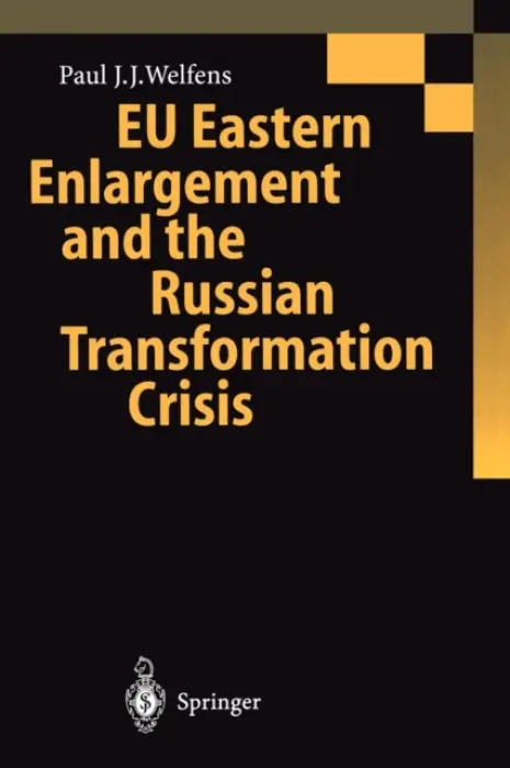 EU Eastern Enlargement and the Russian Transformation Crisis - Welfens, Paul J.J.