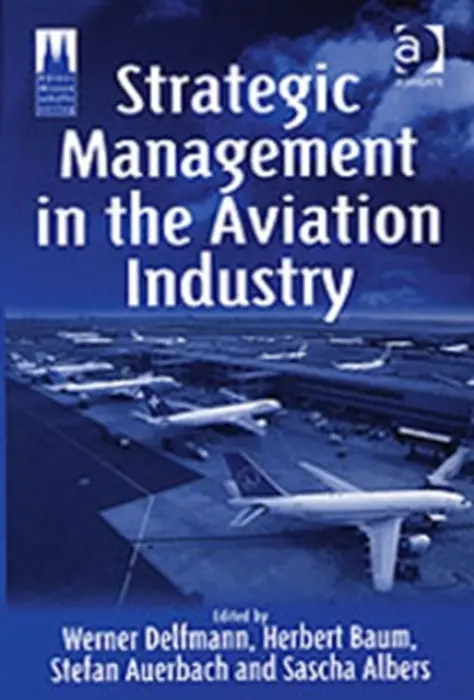 Strategic Management in the Aviation Industry - Baum, Herbert a Auerbach, Stefan