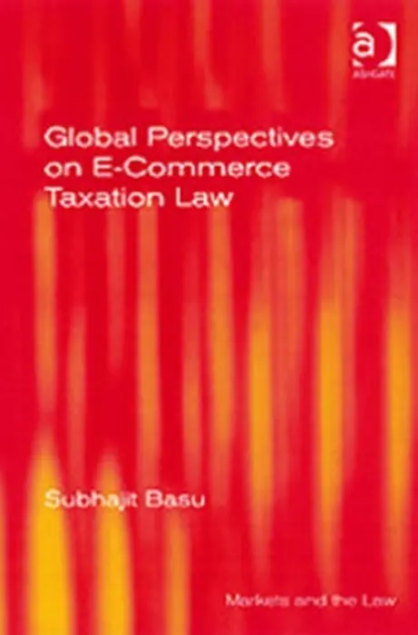 Global Perspectives on E-Commerce Taxation Law - Basu, Subhajit