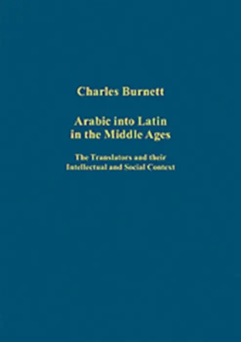 Arabic into Latin in the Middle Ages - Burnett, Charles